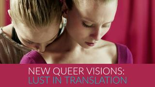 New Queer Visions: Lust in TranslationTrailer